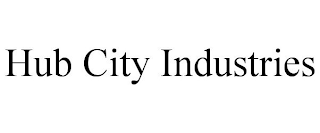 HUB CITY INDUSTRIES