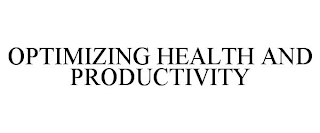 OPTIMIZING HEALTH AND PRODUCTIVITY