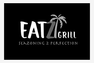 EATZ GRILL SEAZONING 2 PERFECTION