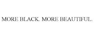 MORE BLACK. MORE BEAUTIFUL.