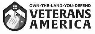 M OWN THE LAND YOU DEFEND VETERANS AMERICA