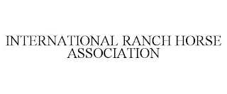 INTERNATIONAL RANCH HORSE ASSOCIATION