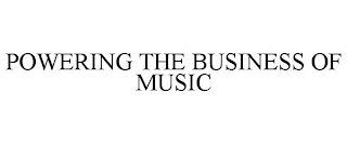 POWERING THE BUSINESS OF MUSIC