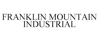 FRANKLIN MOUNTAIN INDUSTRIAL