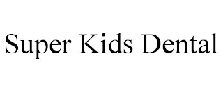 SUPER KIDS DENTAL