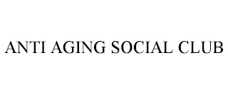 ANTI AGING SOCIAL CLUB