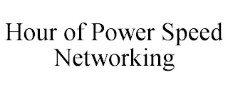 HOUR OF POWER SPEED NETWORKING