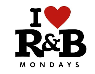 I R&B MONDAYS