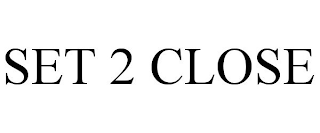 SET 2 CLOSE