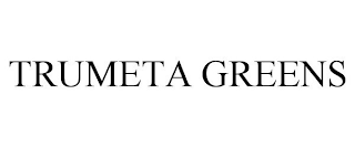 TRUMETA GREENS