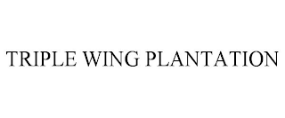 TRIPLE WING PLANTATION