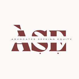 ASE ADVOCATES SEEKING EQUITY