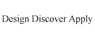 DESIGN DISCOVER APPLY