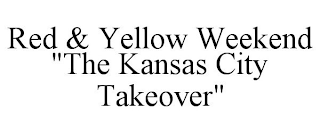 RED & YELLOW WEEKEND "THE KANSAS CITY TAKEOVER"