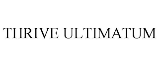 THRIVE ULTIMATUM