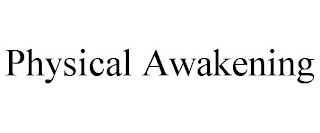 PHYSICAL AWAKENING