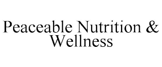 PEACEABLE NUTRITION & WELLNESS