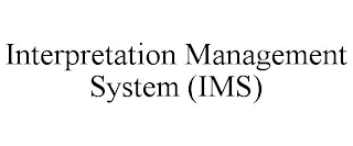 INTERPRETATION MANAGEMENT SYSTEM (IMS)