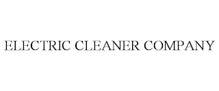 ELECTRIC CLEANER COMPANY