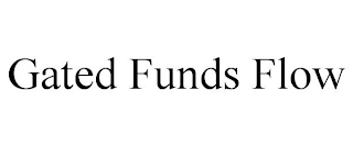 GATED FUNDS FLOW