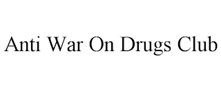 ANTI WAR ON DRUGS CLUB