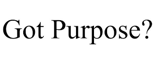 GOT PURPOSE?