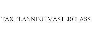 TAX PLANNING MASTERCLASS