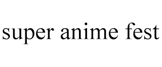 SUPER ANIME FEST