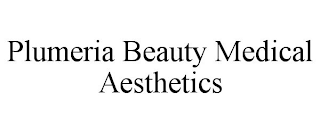 PLUMERIA BEAUTY MEDICAL AESTHETICS