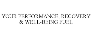 YOUR PERFORMANCE, RECOVERY & WELL-BEING FUEL