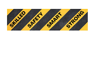 SKILLED SAFETY SMART STRONG