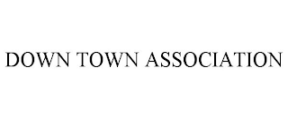 DOWN TOWN ASSOCIATION