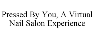 PRESSED BY YOU, A VIRTUAL NAIL SALON EXPERIENCE