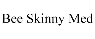 BEE SKINNY MED