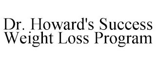 DR. HOWARD'S SUCCESS WEIGHT LOSS PROGRAM