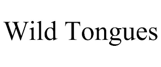 WILD TONGUES