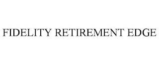 FIDELITY RETIREMENT EDGE