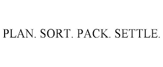 PLAN. SORT. PACK. SETTLE.