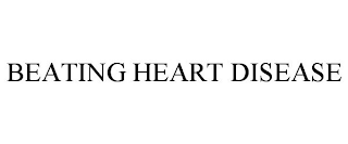 BEATING HEART DISEASE