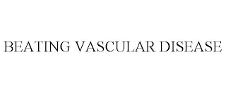 BEATING VASCULAR DISEASE