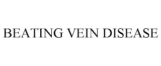 BEATING VEIN DISEASE