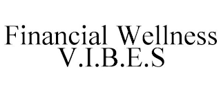 FINANCIAL WELLNESS V.I.B.E.S