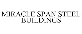 MIRACLE SPAN STEEL BUILDINGS