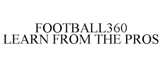 FOOTBALL360 LEARN FROM THE PROS