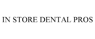 IN STORE DENTAL PROS