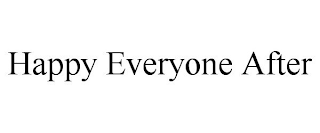 HAPPY EVERYONE AFTER