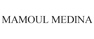 MAMOUL MEDINA