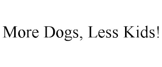 MORE DOGS, LESS KIDS!