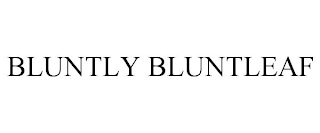 BLUNTLY BLUNTLEAF