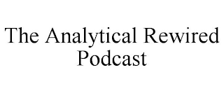 THE ANALYTICAL REWIRED PODCAST